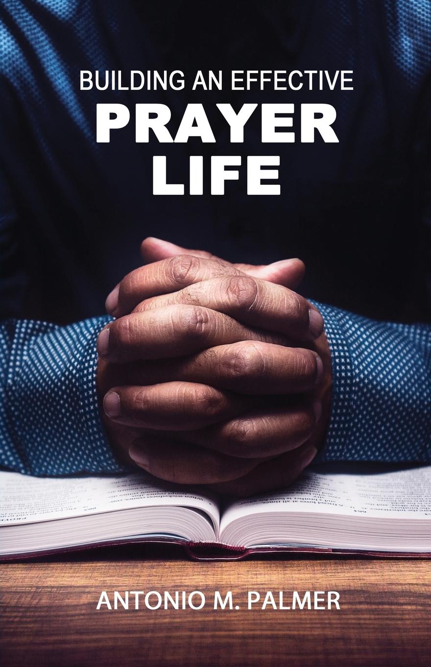 Vorderes Coverbild Building an Effective Prayer Life