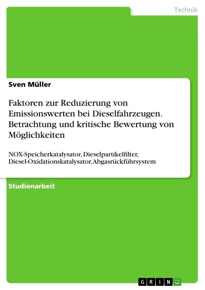 Vorderes Coverbild Faktoren zur Reduzierung von Emissionswerten bei Dieselfahrzeugen. Betrachtung und kritische Bewertung von Möglichkeiten