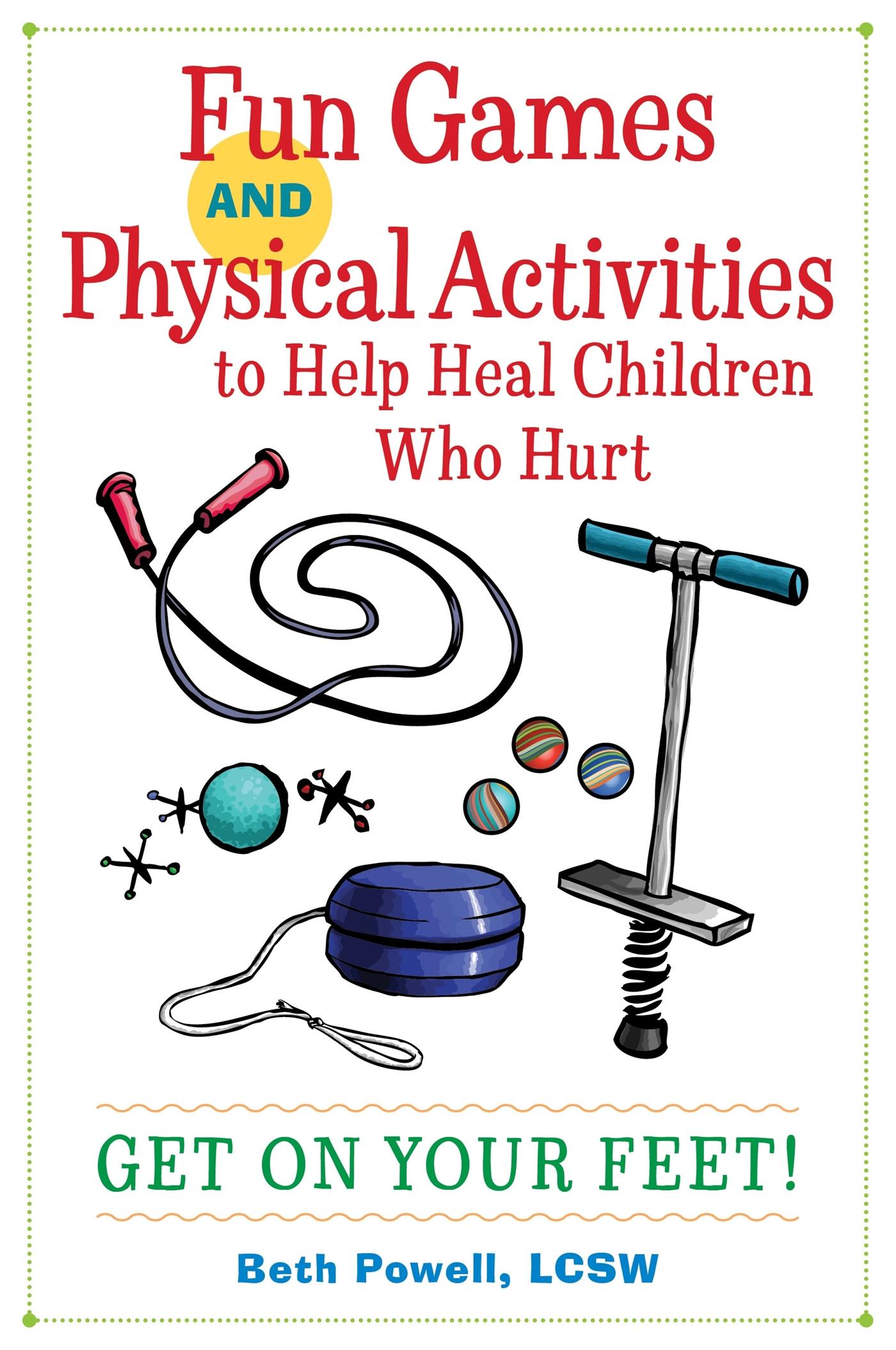 Vorderes Coverbild Fun Games and Physical Activities to Help Heal Children Who Hurt