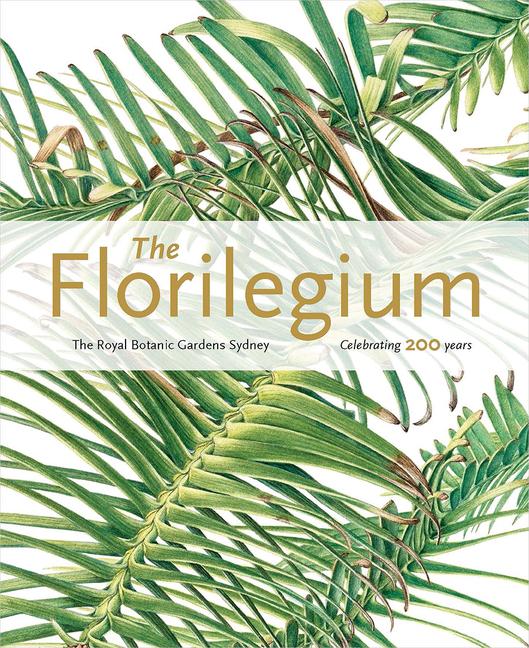 Vorderes Coverbild The Florilegium: The Royal Botanic Gardens Sydney