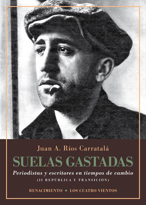 Vorderes Coverbild Suelas gastadas : periodistas y escritores en tiempos de cambio : II República y transición