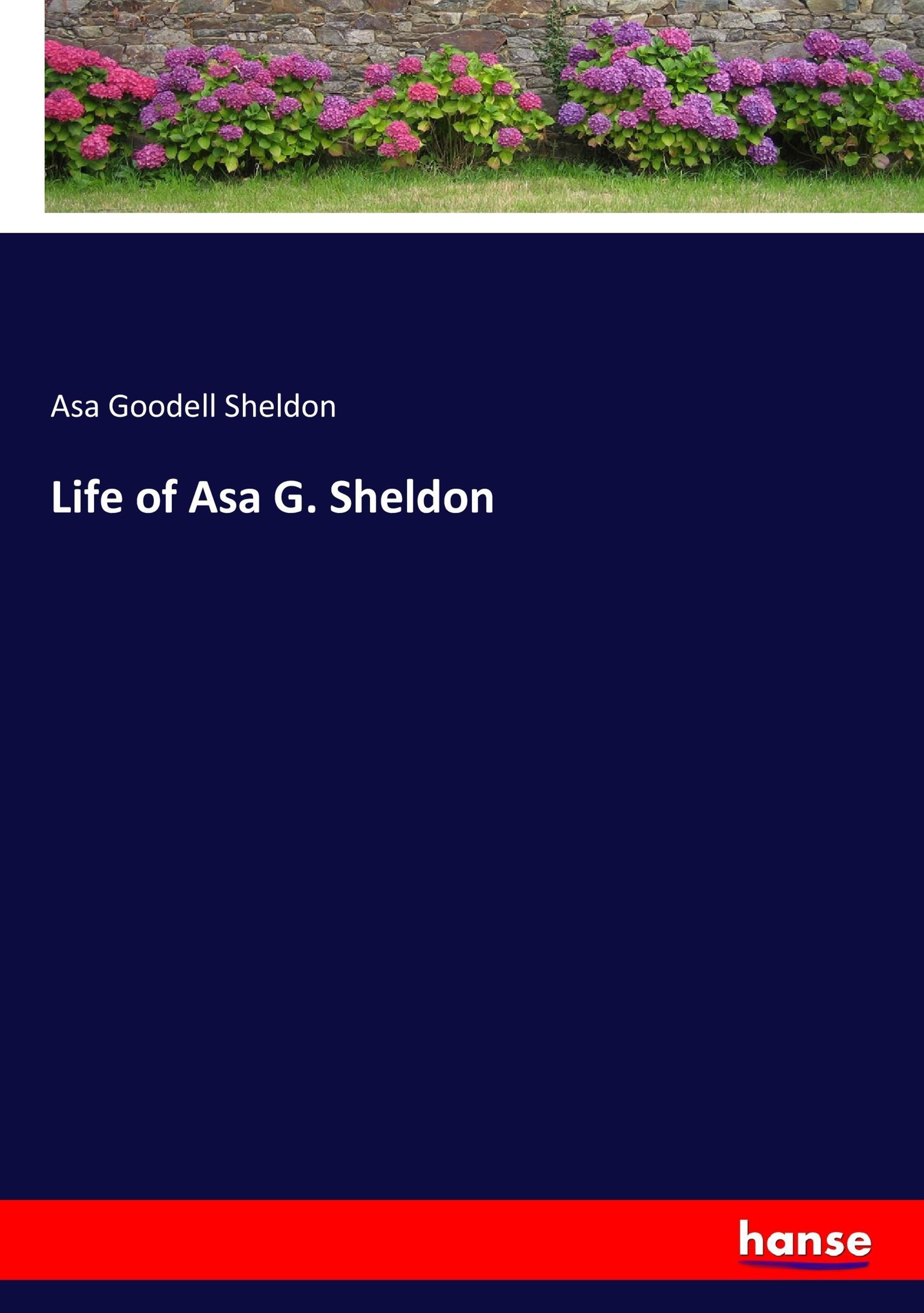 Vorderes Coverbild Life of Asa G. Sheldon