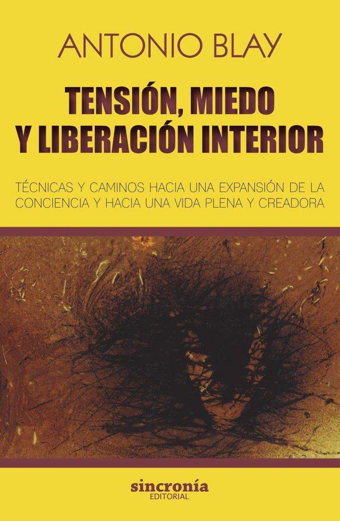 Vorderes Coverbild Tensión, miedo y liberación interior : técnicas y caminos hacia una expansión de la conciencia y hacia una vida plena y creadora