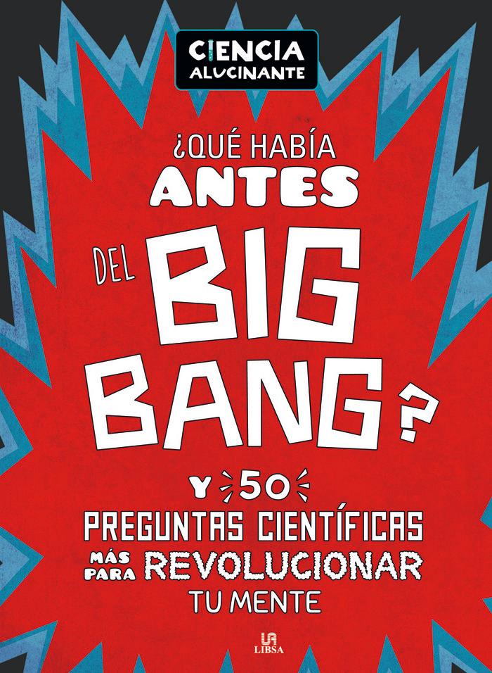 Vorderes Coverbild ¿Qué había antes del Big Bang? Y 50 preguntas científicas más para revolucionar tu mente