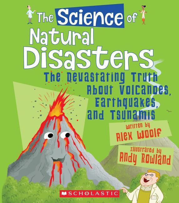 Vorderes Coverbild The Science of Natural Disasters: The Devastating Truth about Volcanoes, Earthquakes, and Tsunamis (the Science of the Earth)