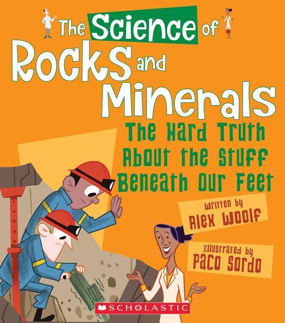 Vorderes Coverbild The Science of Rocks and Minerals: The Hard Truth about the Stuff Beneath Our Feet (the Science of the Earth)