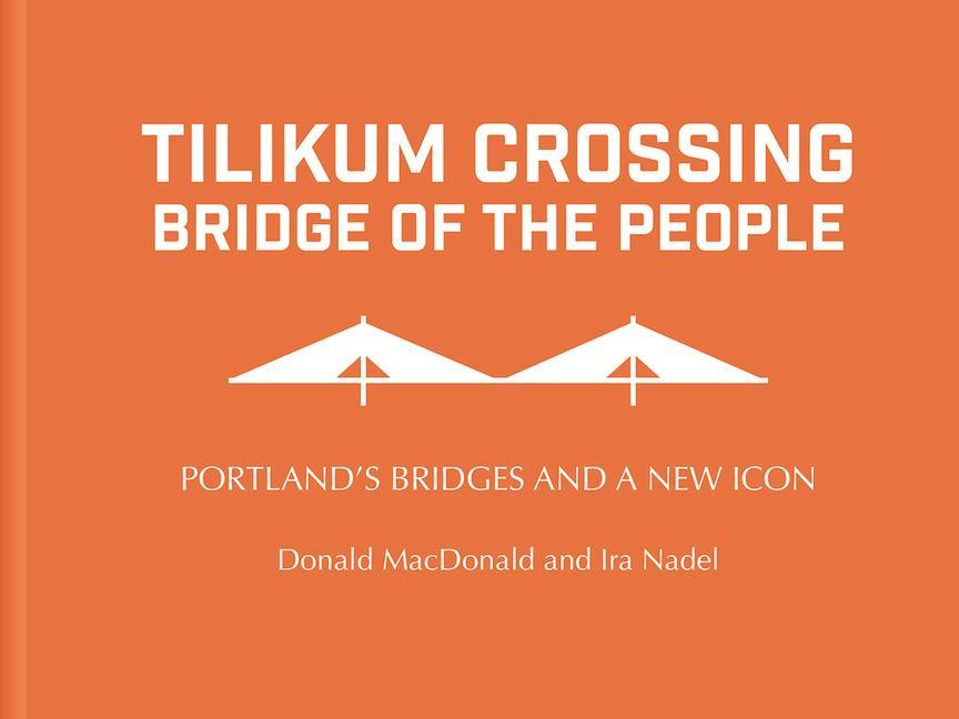 Vorderes Coverbild Tilikum Crossing: Bridge of the People