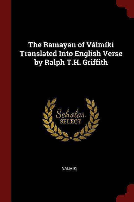 Vorderes Coverbild The Ramayan of Válmíki Translated Into English Verse by Ralph T.H. Griffith