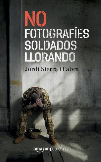 Vorderes Coverbild No Fotografíes Soldados Llorando