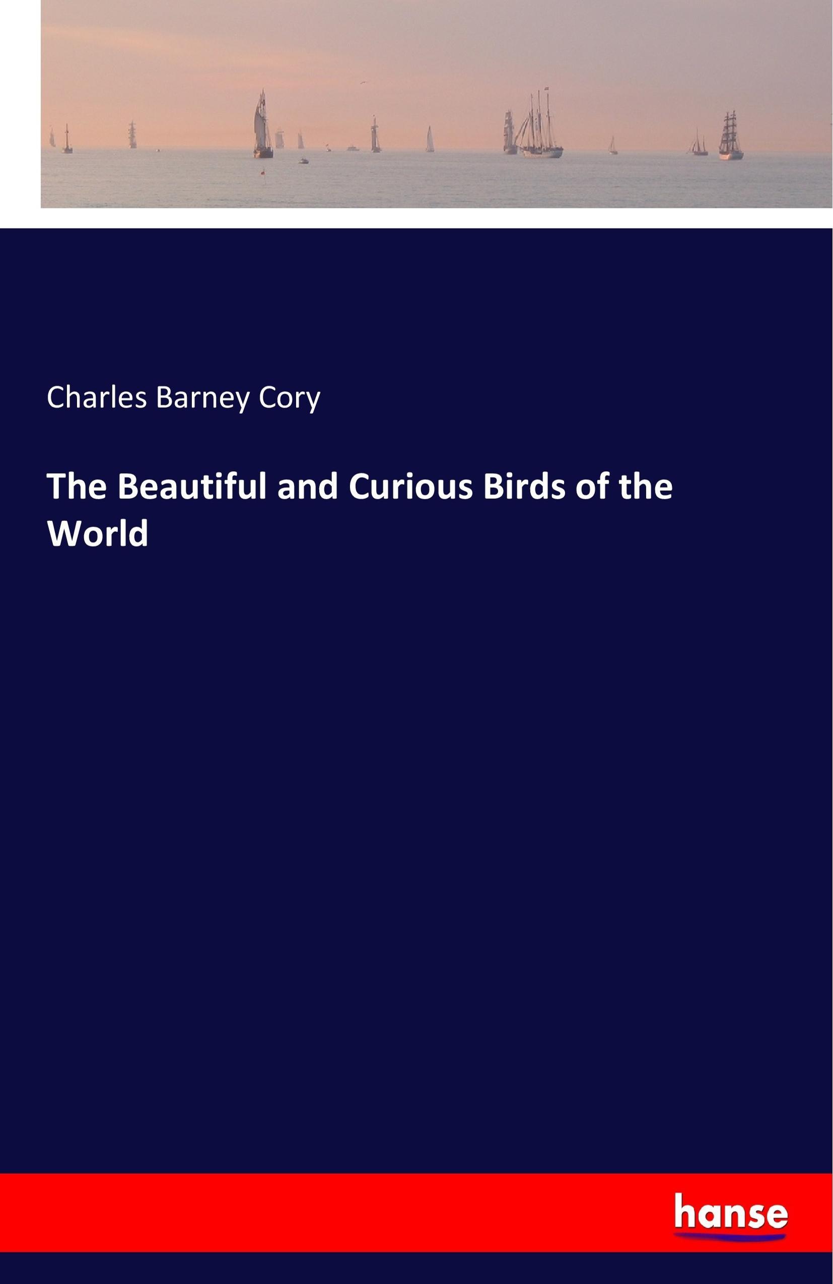 Vorderes Coverbild The Beautiful and Curious Birds of the World