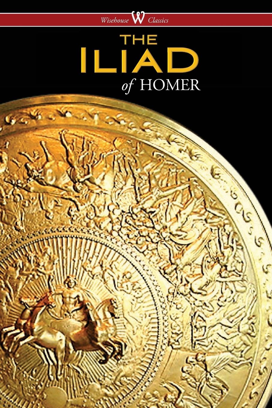 Vorderes Coverbild The Iliad (Wisehouse Classics Edition)