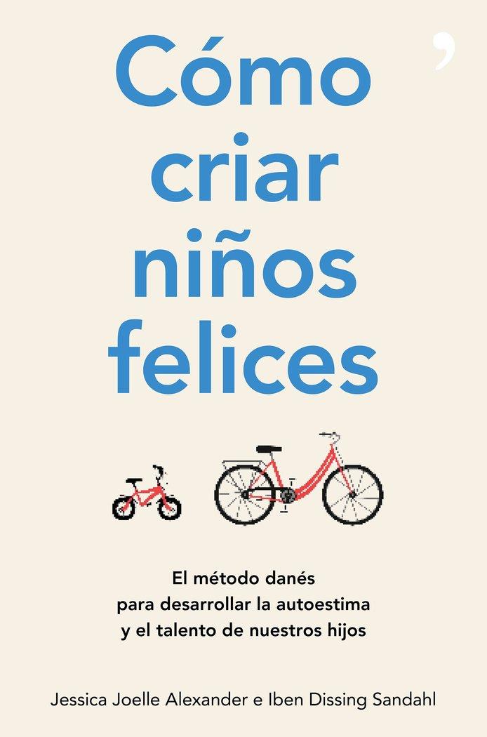 Vorderes Coverbild Cómo criar niños felices : el método danés para desarrollar la autoestima y el talento de nuestros hijos