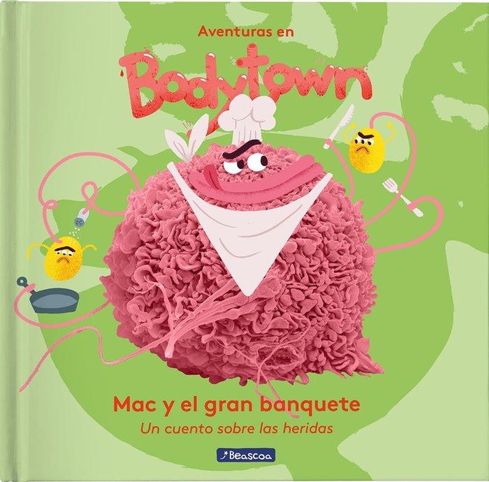 Vorderes Coverbild Aventuras en Body Town. Mac y el gran banquete : un cuento sobre las heridas
