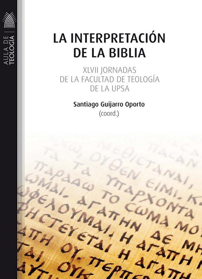 Vorderes Coverbild La interpretación de la Biblia : XLVII Jornadas de la Facultad de Teología de la UPSA : celebradas el 22 y 23 de octubre de 2015, en Salamanca