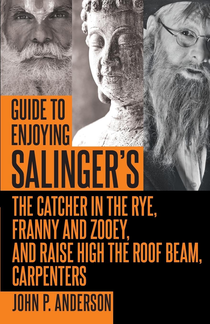 Vorderes Coverbild Guide to Enjoying Salinger's The Catcher in the Rye, Franny and Zooey and Raise High the Roof Beam, Carpenters