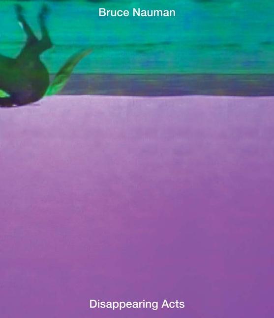 Vorderes Coverbild Bruce Nauman: Disappearing Acts