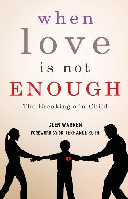 Vorderes Coverbild When Love Is Not Enough: The Breaking of a Child