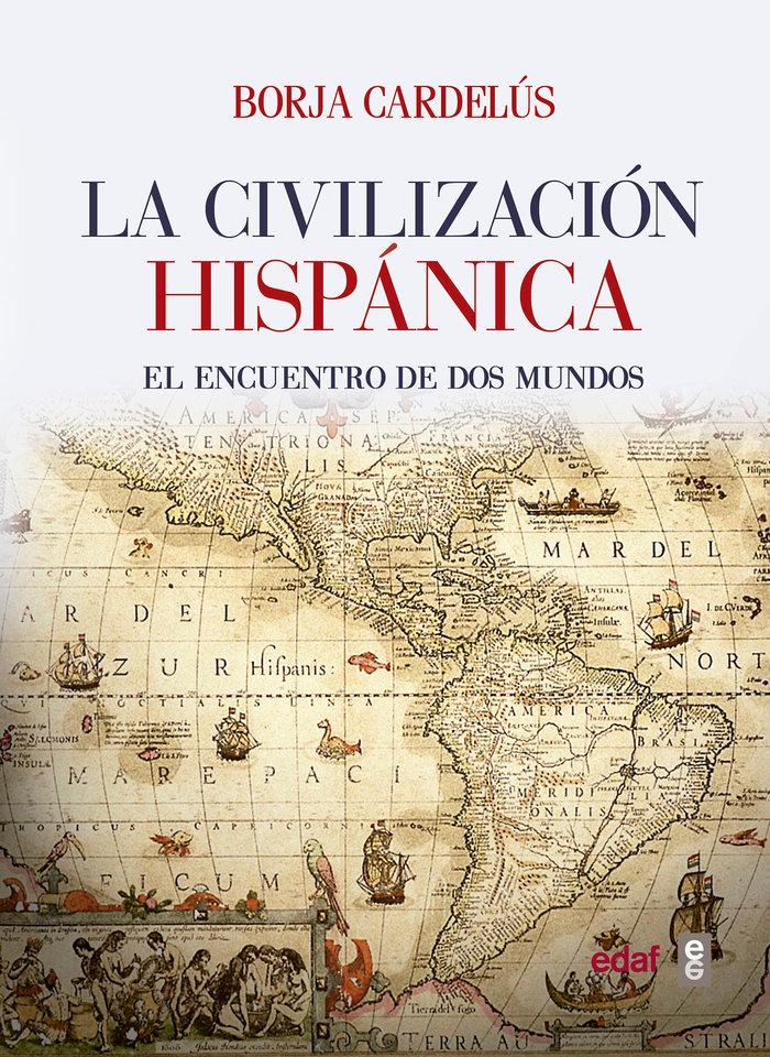 Vorderes Coverbild La civilización hispánica : el encuentro de dos mundos que creó una de las grandes culturas de la humanidad