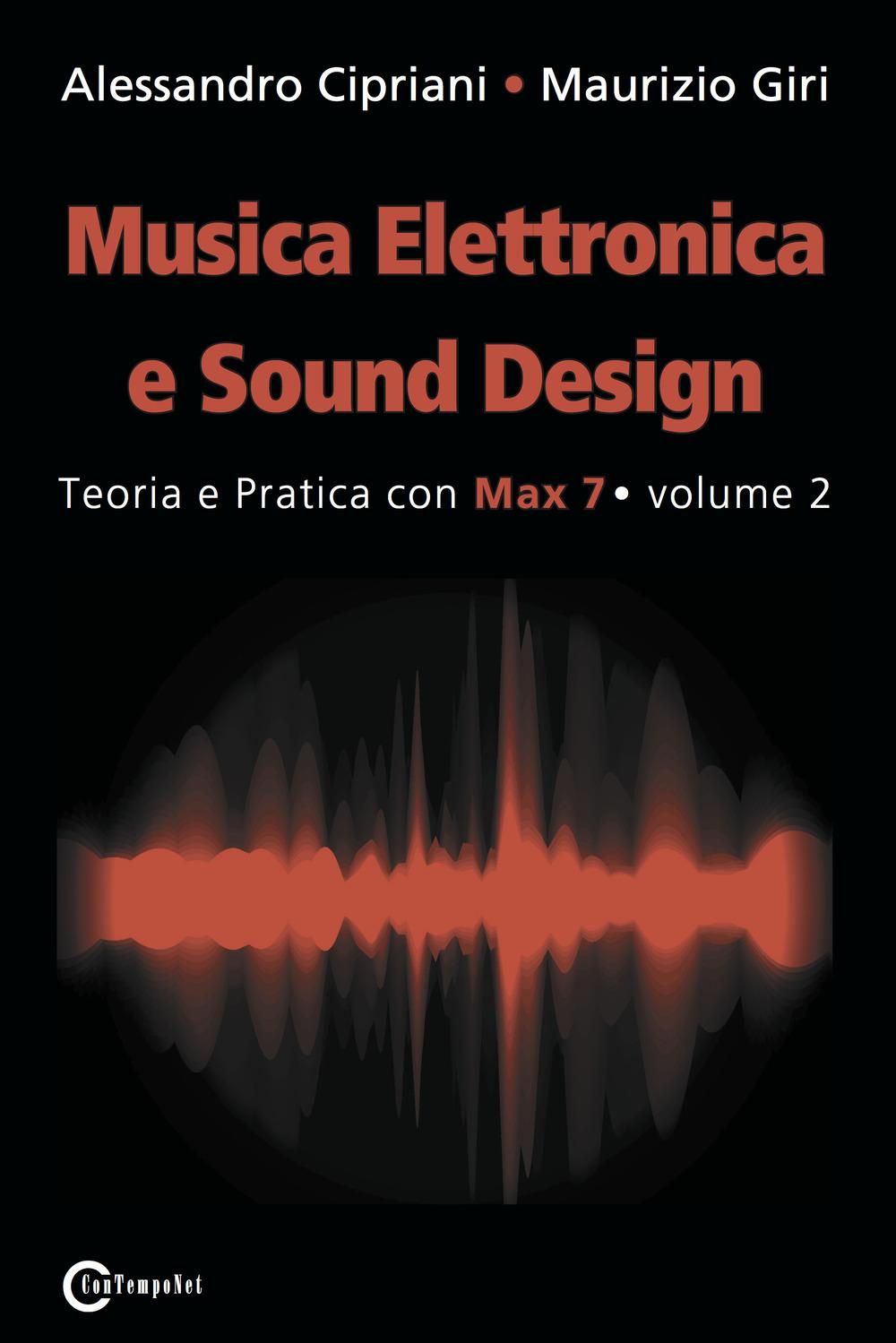 Vorderes Coverbild Musica Elettronica e Sound Design - Teoria e Pratica con Max 7 - volume 2 (Seconda Edizione)