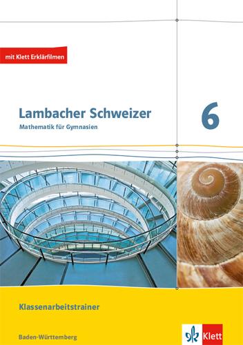 Vorderes Coverbild Lambacher Schweizer Mathematik. Klassenarbeitstrainer. Schülerheft mit Lösungen.  Ausgabe Baden-Württemberg ab 2017. 6. Schuljahr