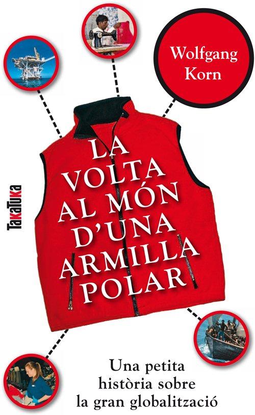 Vorderes Coverbild La volta al món d'una armilla polar : una petita història sobre la gran globalització