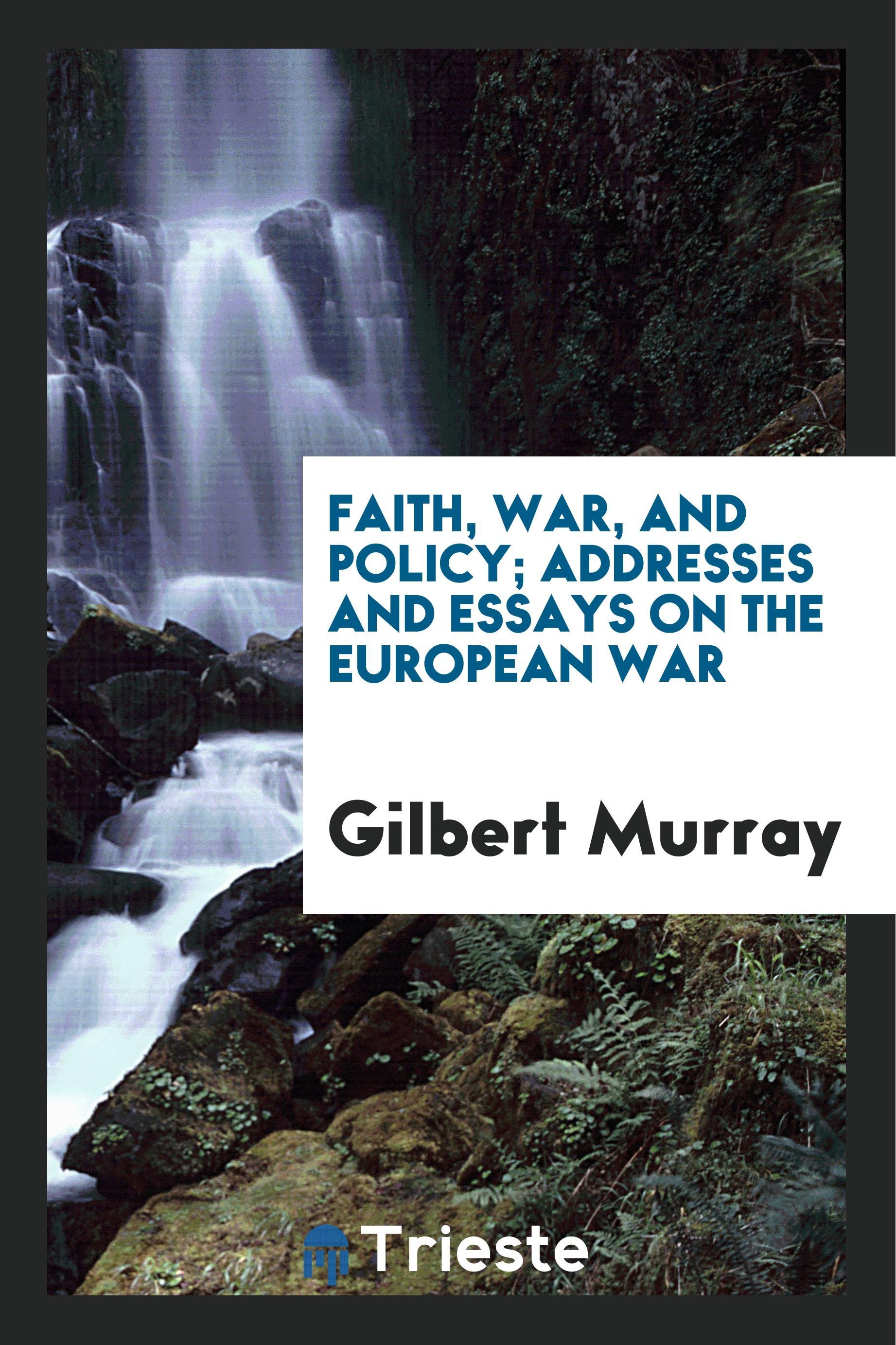 Vorderes Coverbild Faith, War, and Policy; Addresses and Essays on the European War