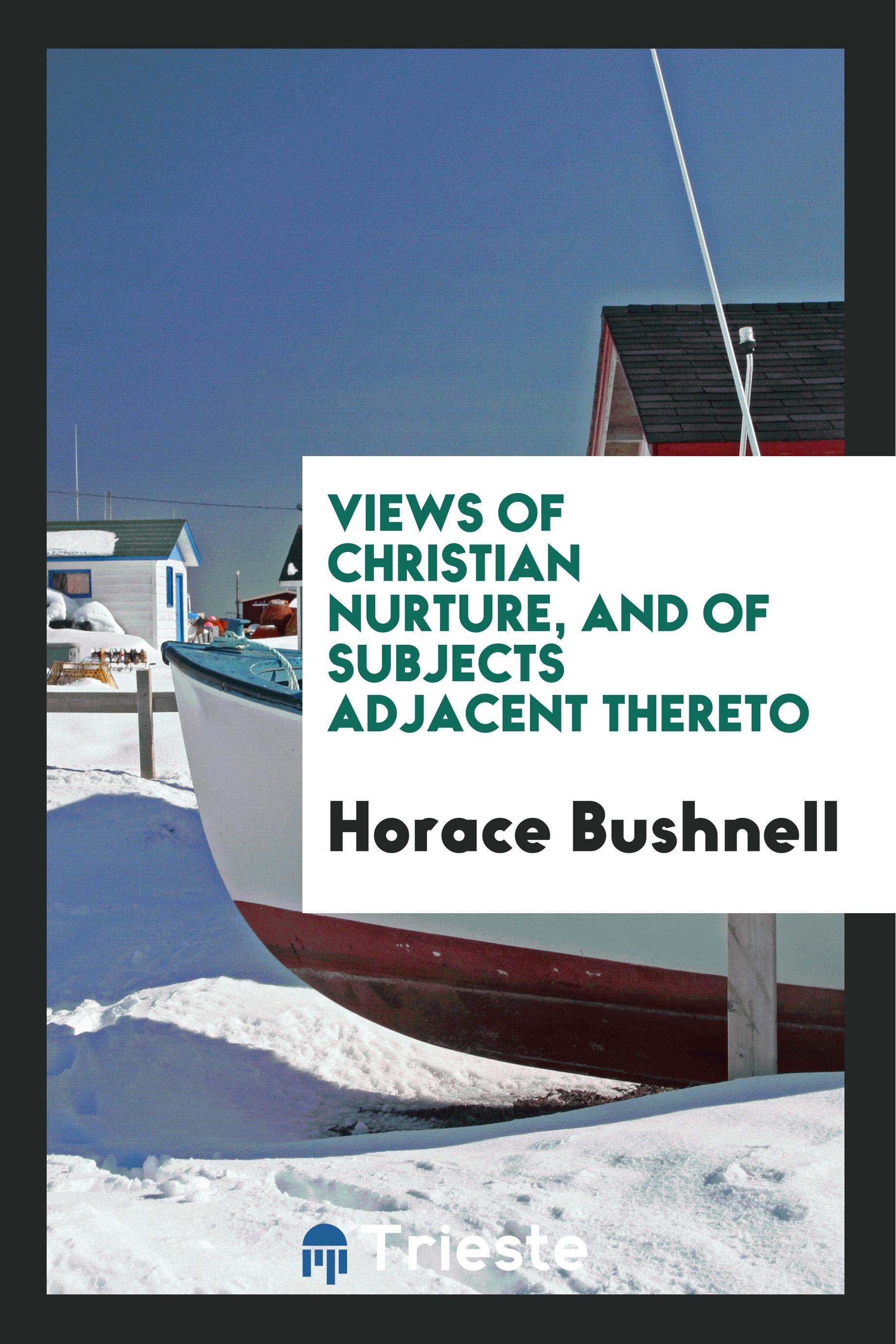 Vorderes Coverbild Views of Christian Nurture, and of Subjects Adjacent Thereto