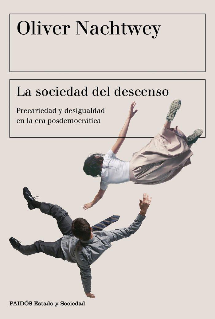 Vorderes Coverbild La sociedad del descenso : precariedad y desigualdad en la era posdemocrática