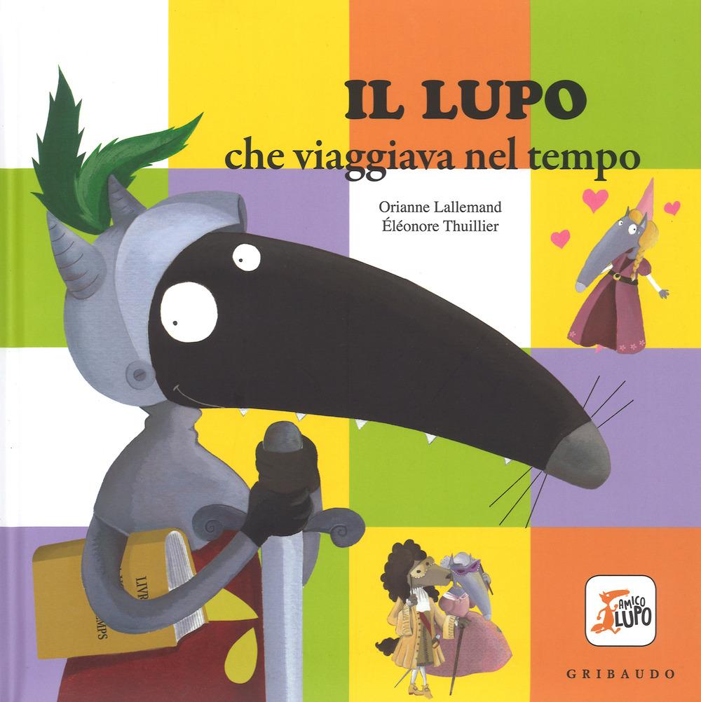 Vorderes Coverbild Il lupo che viaggiava nel tempo. Amico lupo