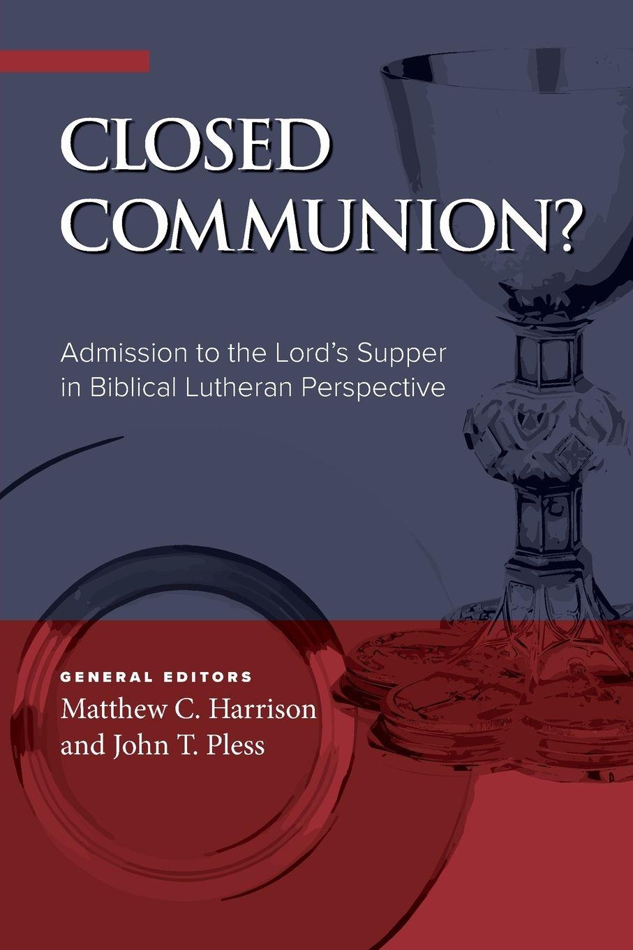 Vorderes Coverbild Closed Communion? Admission to the Lord's Supper in Biblical Lutheran Perspective