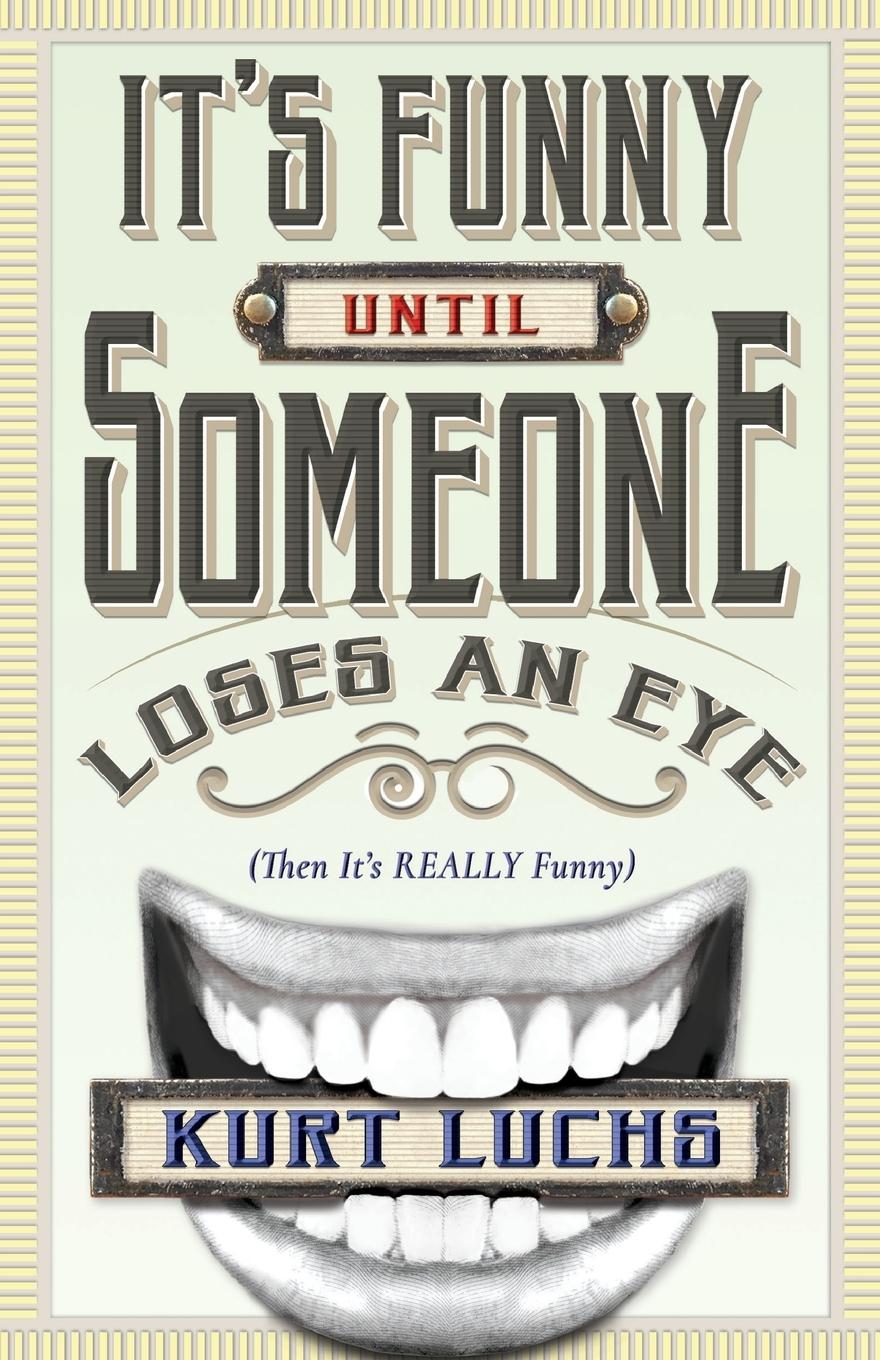 Vorderes Coverbild It's Funny Until Someone Loses an Eye (Then It's Really Funny)