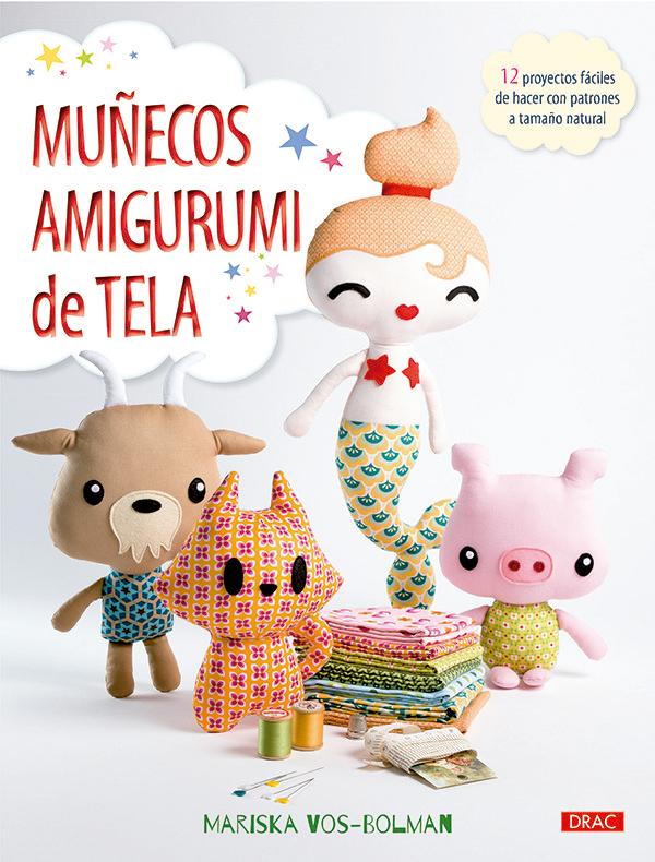 Vorderes Coverbild Muñecos amigurumi de tela : 12 proyectos fáciles de hacer con patrones a tamaño natural