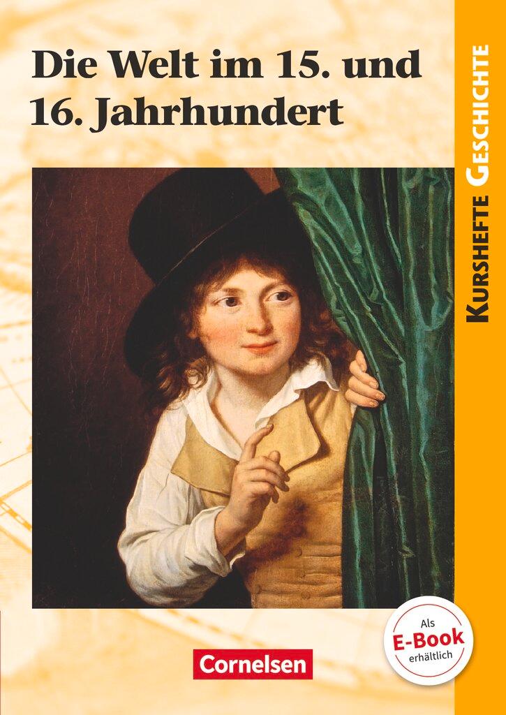 Vorderes Coverbild Kurshefte Geschichte. Die Welt im 15. und 16. Jahrhundert