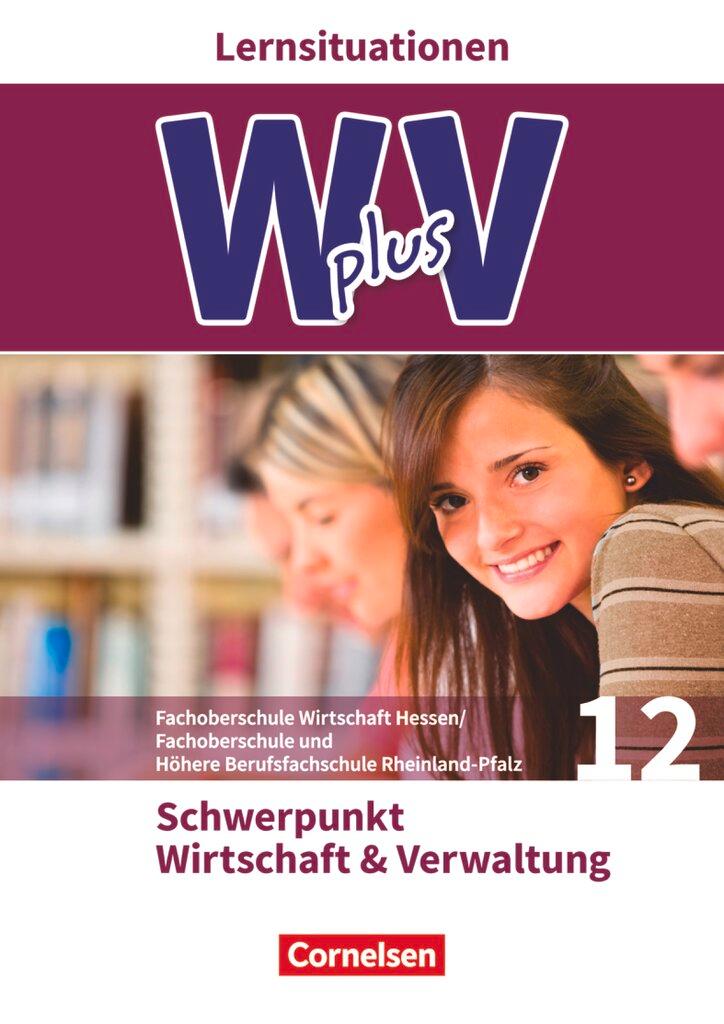 Vorderes Coverbild W plus V - FOS Hessen / FOS und HBFS Rheinland-Pfalz Pflichtbereich 12 - Wirtschaft und Verwaltung