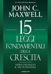 Vorderes Coverbild Le 15 leggi fondamentali della crescita. Vivile e realizza il tuo potenziale