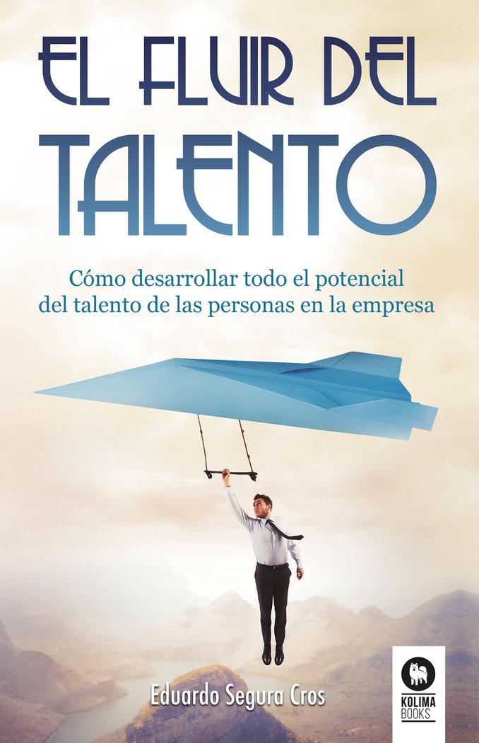 Vorderes Coverbild El fluir del talento : cómo desarrollar todo el potencial del talento de las personas en la empresa