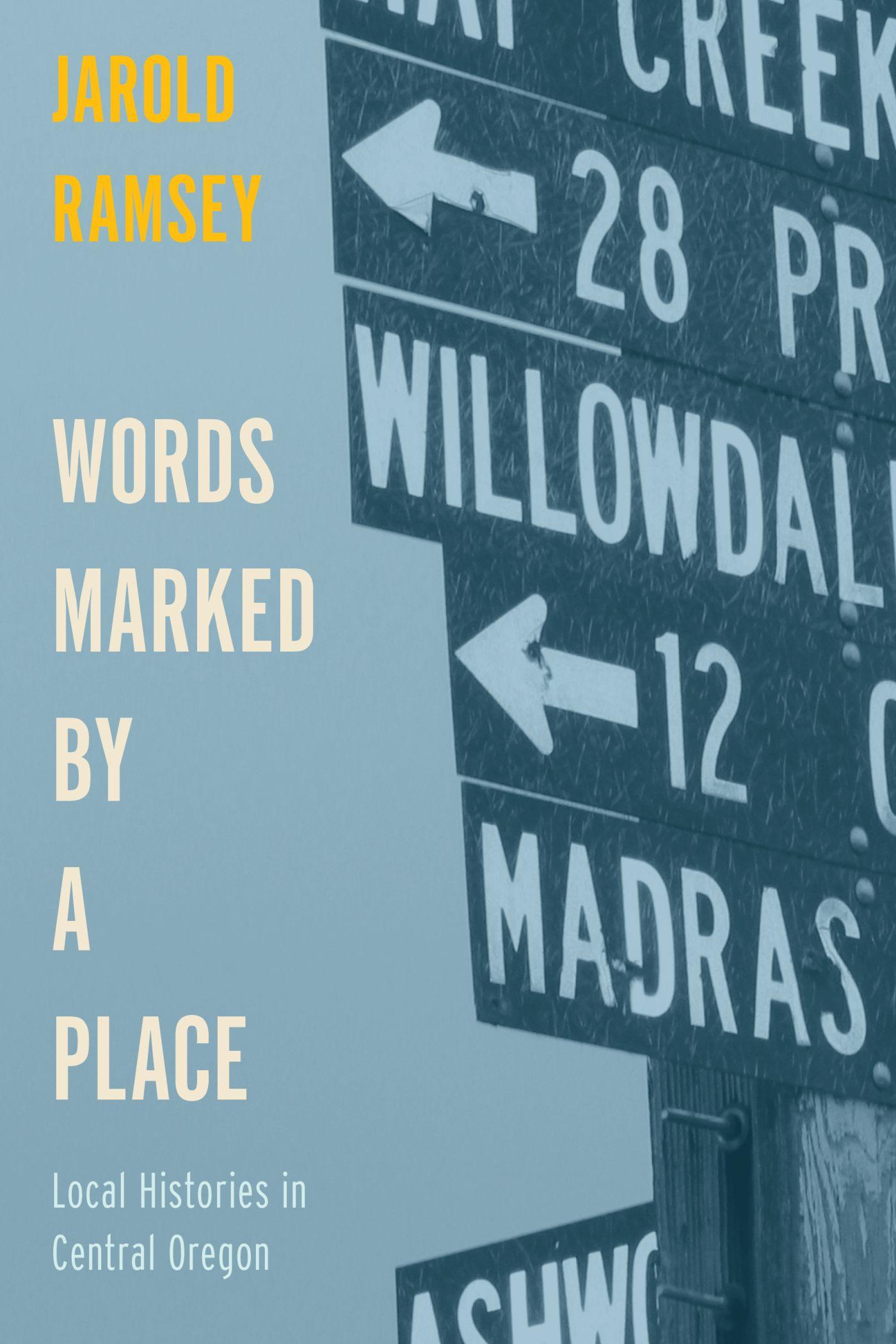 Vorderes Coverbild Words Marked by a Place: Local Histories in Central Oregon