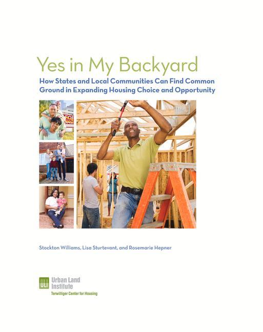 Vorderes Coverbild Yes in My Backyard: How States and Cities Can Find Common Ground in Expanding Housing Choice and Opportunity