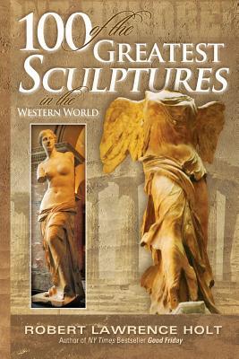 Vorderes Coverbild 100 of the Greatest Sculptures in the Western World