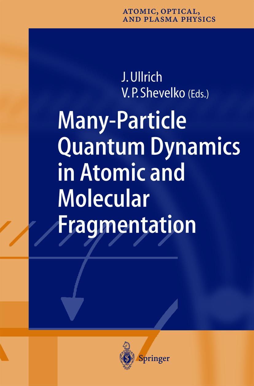 Vorderes Coverbild Many-Particle Quantum Dynamics in Atomic and Molecular Fragmentation