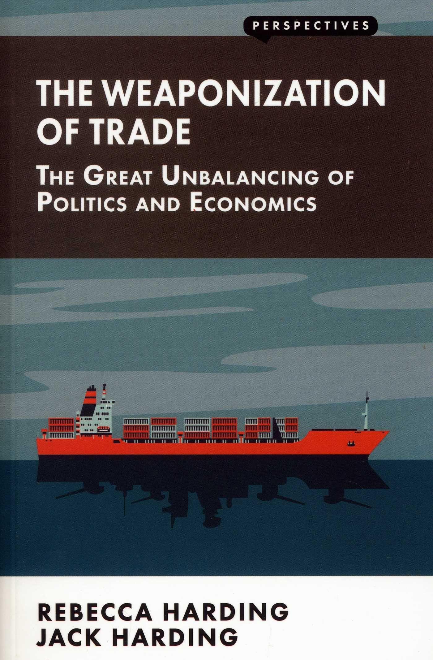 Vorderes Coverbild Weaponization of Trade: The Great Unbalancing of Politics and Economics