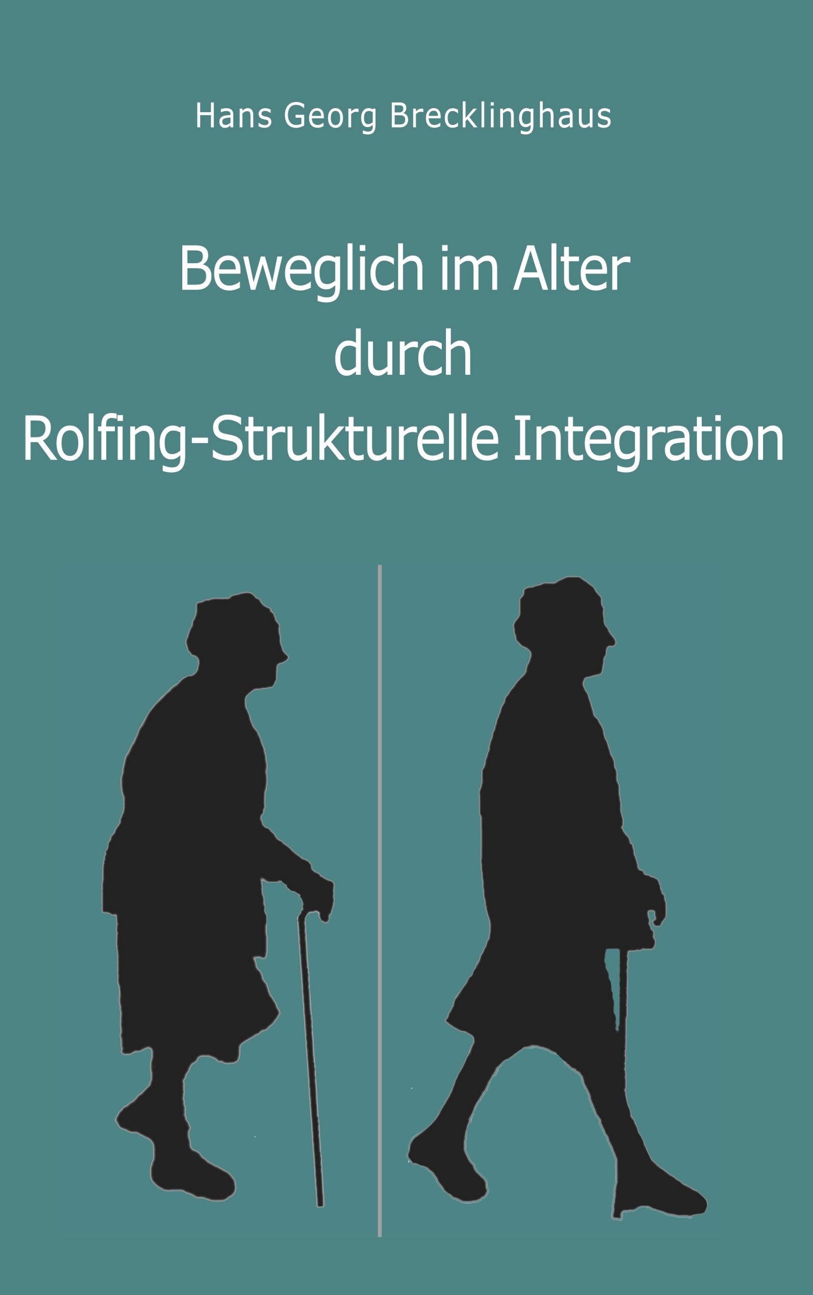 Vorderes Coverbild Beweglich sein im Alter durch Rolfing-Strukturelle Integration