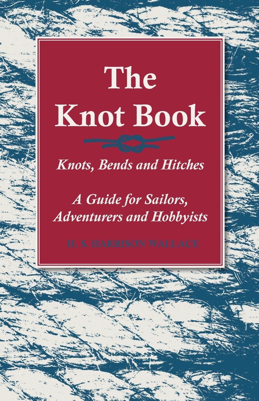 Vorderes Coverbild The Knot Book - Knots, Bends and Hitches - A Guide for Sailors, Adventurers and Hobbyists
