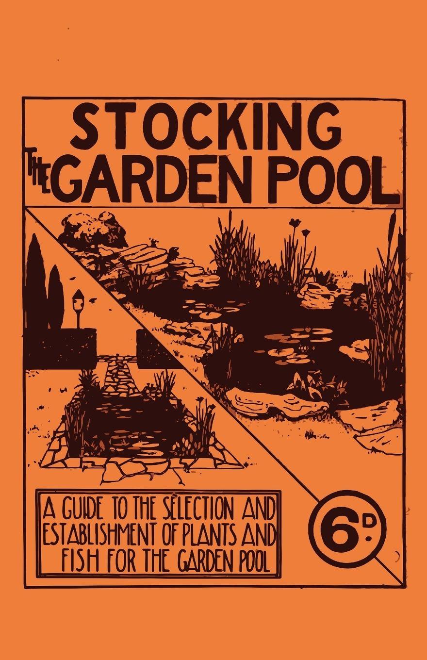 Vorderes Coverbild Stocking the Garden Pool - A Guide to the Selection and Establishment of Plants and Fish for the Garden Pool