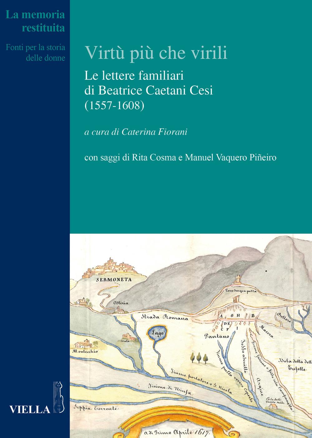 Vorderes Coverbild Le virtù più che virili. Le lettere familiari di Beatrice Caetani Cesi (1557-1608)