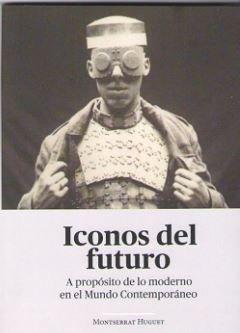 Vorderes Coverbild ICONOS DEL FUTURO . A PROPOSITO DE LO MODERNO EN EL MUNDO CONTEMPORANEO