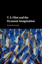 Vorderes Coverbild T. S. Eliot and the Dynamic Imagination