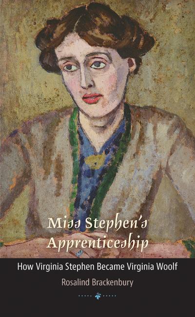Vorderes Coverbild Miss Stephen's Apprenticeship: How Virginia Stephen Became Virginia Woolf