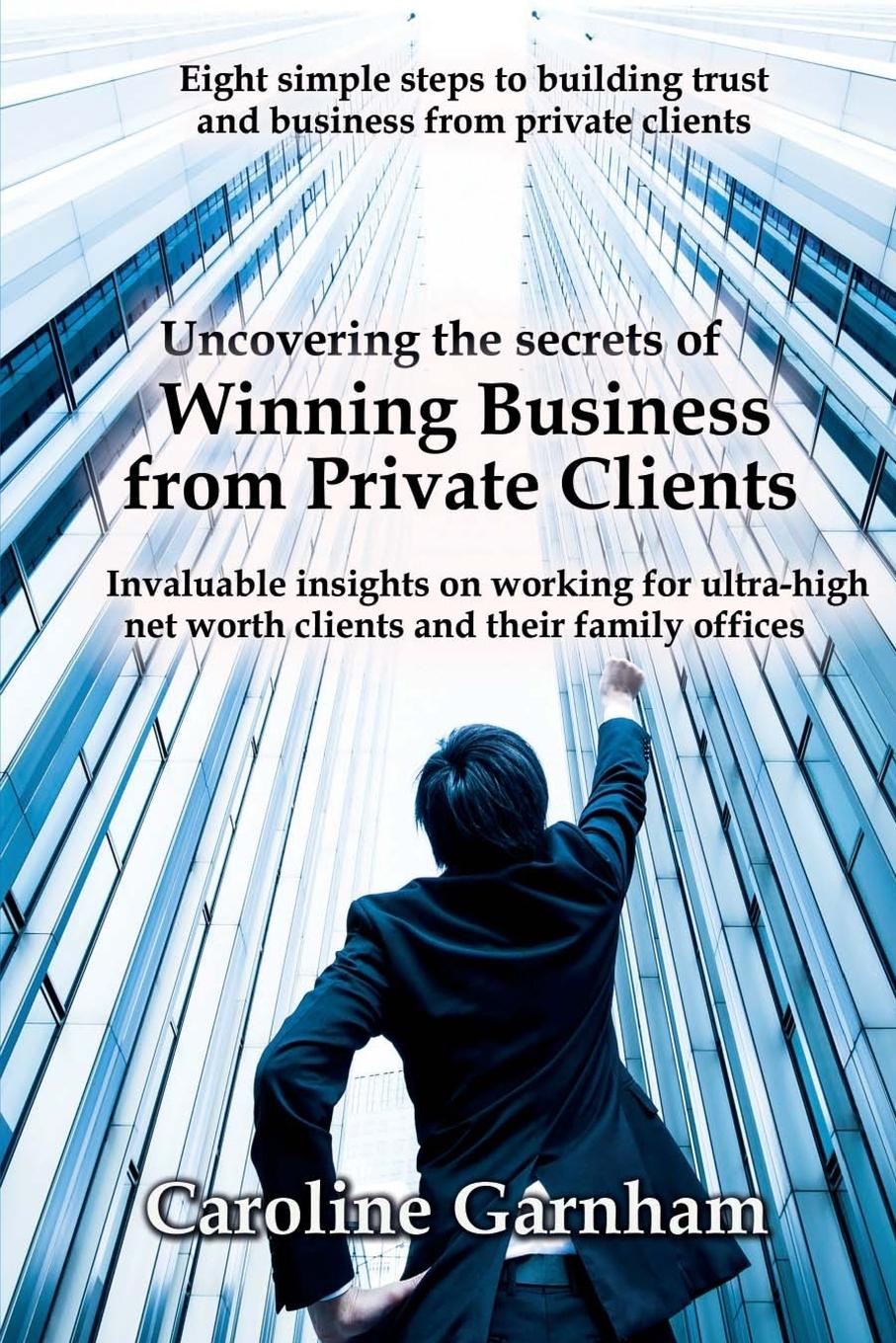 Vorderes Coverbild Uncovering the Secrets of Winning Business from Private Clients