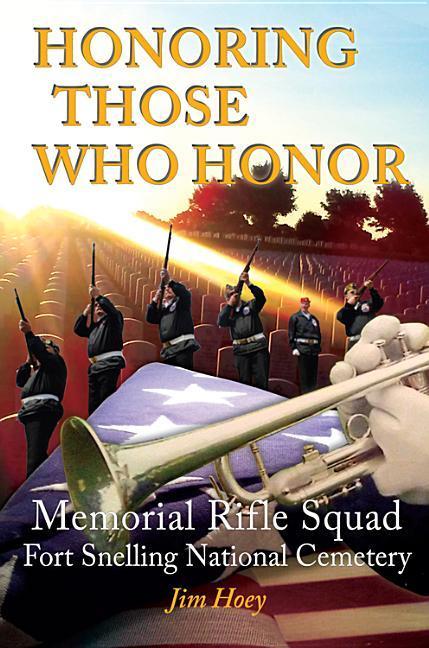 Vorderes Coverbild Honoring Those Who Honor: Memorial Rifle Squad, Fort Snelling National Cemetery